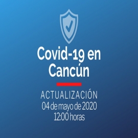 Casos coronavirus en Cancún, hoy 04 de mayo de 2020